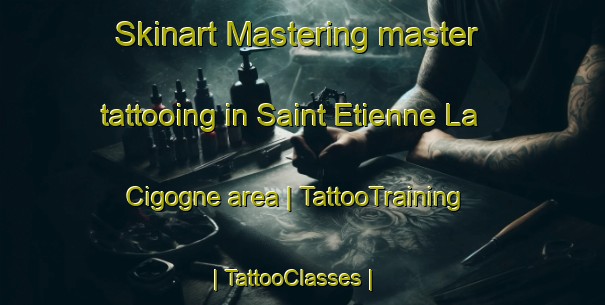 Skinart Mastering master tattooing in Saint Etienne La Cigogne area | TattooTraining | TattooClasses | SkinartTraining-France